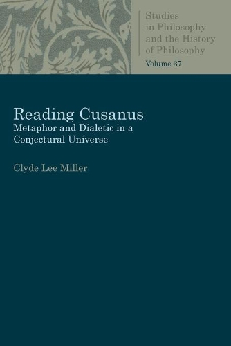 Бумажная книга «Reading Cusanus: Metaphor and Dialectic in a Conjectural Universe», автор Клайд Ли Миллер - фото №1