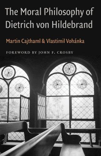 Паперова книга «The Moral Philosophy of Dietrich von Hildebrand», авторів Мартін Кайтхамль, Властіміл Воханка - фото №1