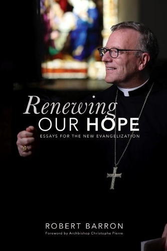 Бумажная книга «Renewing Our Hope: Essays on the New Evangelization», автор Роберт Баррон - фото №1