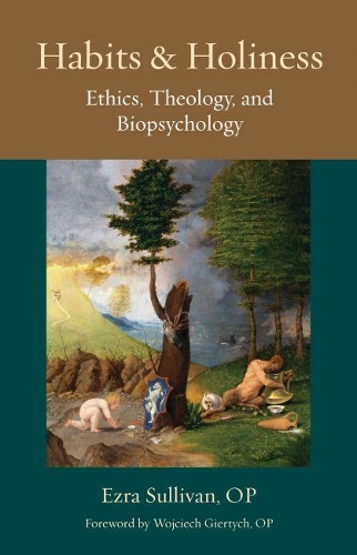 Паперова книга «Habits and Holiness: Ethics, Theology, and Biopsychology», автор О.П. Салліван - фото №1