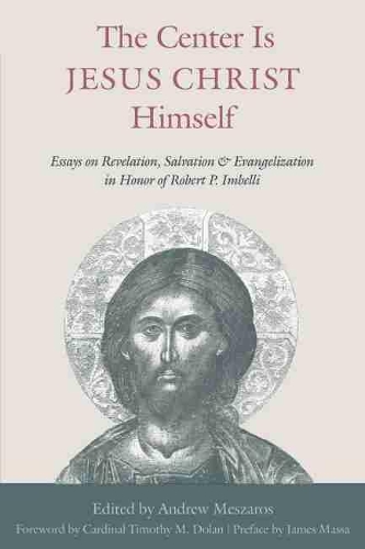 Бумажная книга «The Center is Jesus Christ Himself: Essays on Revelation, Salvation, and Evangelization in Honor of Robert P. Imbelli» - фото №1