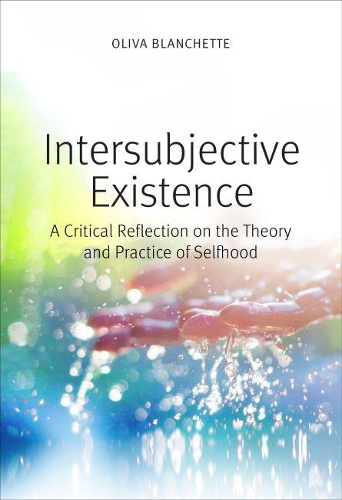 Бумажная книга «Intersubjective Existence: A Critical Reflection on the Theory and the Practice of Selfhood», автор Олива Бланшетт - фото №1