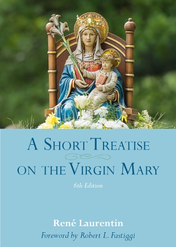 Бумажная книга «A Short Treatise on the Virgin Mary: 6th Edition», авторов Рене Лорантен, Роберт Л. Фастигги - фото №1