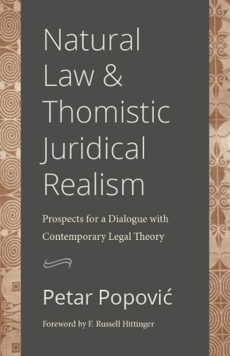 Бумажная книга «Natural Law and Thomistic Juridical Realism: Prospects for a Dialogue with Contemporary Legal Theory», авторов Ф. Рассел Хиттингер, Петар Попович - фото №1