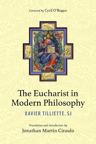 Паперова книга «The Eucharist in Modern Philosophy», авторів Сиріл О'Ріган, Джонатан Мартін Сірауло, Ксав'є Тільєтт - фото №1