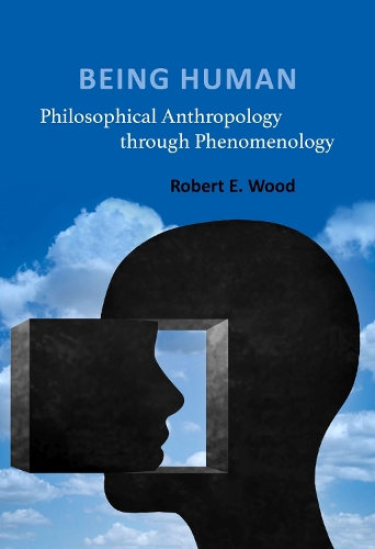 Бумажная книга «Being Human: Philosophical Anthropology through Phenomenology», автор Роберт Э. Вуд - фото №1