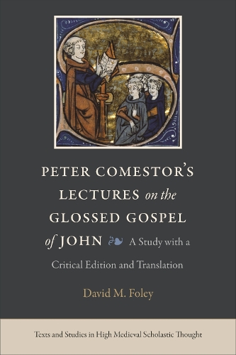 Бумажная книга «Peter Comestor's Lectures on the Glossed Gospel of John: A Study with a Critical Edition and Translation», авторов Дэвид М. Фоули, Питер Коместор - фото №1