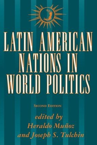 Бумажная книга «Latin American Nations In World Politics: Second Edition», авторов Дэвид Г. Беккер, Эральдо Муньос, Джозеф С. Тулчин - фото №1