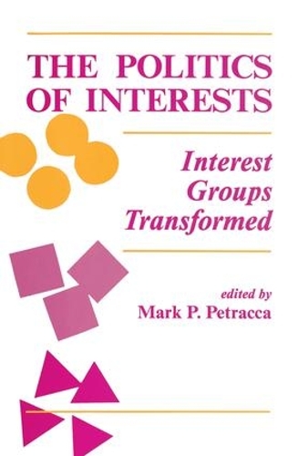 Бумажная книга «The Politics Of Interests: Interest Groups Transformed», автор Марк П. Петракка - фото №1
