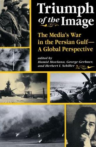 Бумажная книга «Triumph Of The Image: The Media's War In The Persian Gulf, A Global Perspective», авторов Джордж Гербнер, Хамид Моулана, Герберт Шиллер - фото №1