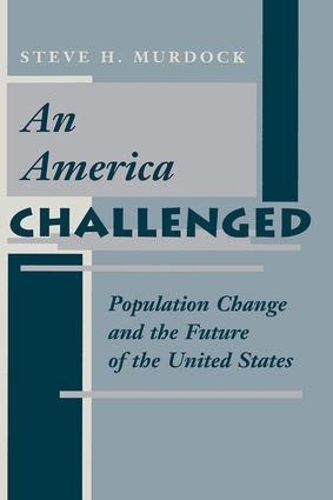 Бумажная книга «An America Challenged: Population Change And The Future Of The United States», автор Стив Х. Мердок - фото №1