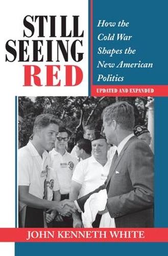 Паперова книга «Still Seeing Red: How The Cold War Shapes The New American Politics», автор Джон Кеннет Вайт - фото №1