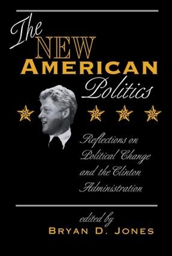 Бумажная книга «The New American Politics: Reflections On Political Change And The Clinton Administration», автор Брайан Д. Джонс - фото №1