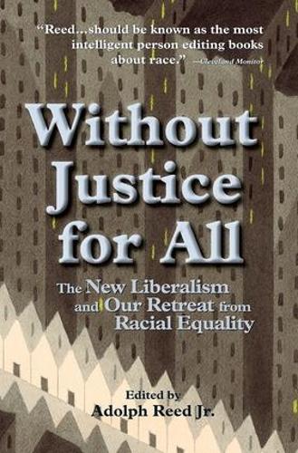 Бумажная книга «Without Justice For All: The New Liberalism And Our Retreat From Racial Equality», автор Адольф Рид мл. - фото №1