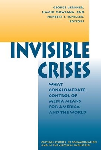 Бумажная книга «Invisible Crises: What Conglomerate Control Of Media Means For America And The World», авторов Джордж Гербнер, Хамид Моулана, Герберт Шиллер - фото №1