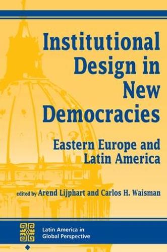Бумажная книга «Institutional Design In New Democracies: Eastern Europe And Latin America», автор Карлос Вайсман - фото №1