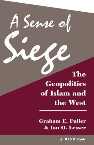 Бумажная книга «A Sense Of Siege: The Geopolitics Of Islam And The West», авторов Грэм Фуллер, Ян О Лессер - фото №1
