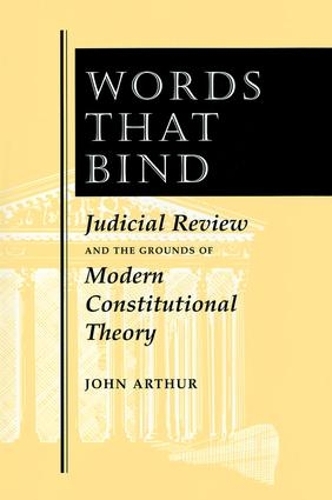 Бумажная книга «Words That Bind: Judicial Review And The Grounds Of Modern Constitutional Theory», автор Джон Артур - фото №1