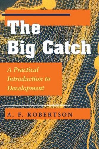 Бумажная книга «The Big Catch: A Practical Introduction To Development», автор А. Ф. Робертсон - фото №1