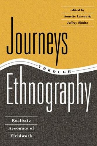 Бумажная книга «Journeys Through Ethnography: Realistic Accounts Of Fieldwork», авторов Аннет Ларо, Джеффри Шульц - фото №1