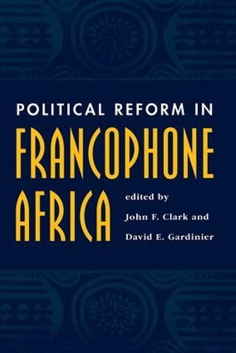 Бумажная книга «Political Reform In Francophone Africa», авторов Дэвид Гардинье, Джон Ф Кларк - фото №1