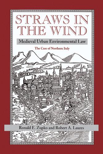 Бумажная книга «Straws In The Wind: Medieval Urban Environmental Law--the Case Of Northern Italy», авторов Роберт А, Лорес, Рональд Зупко - фото №1