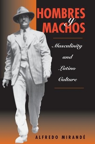 Паперова книга «Hombres Y Machos: Masculinity And Latino Culture», автор Альфредо Міранде - фото №1
