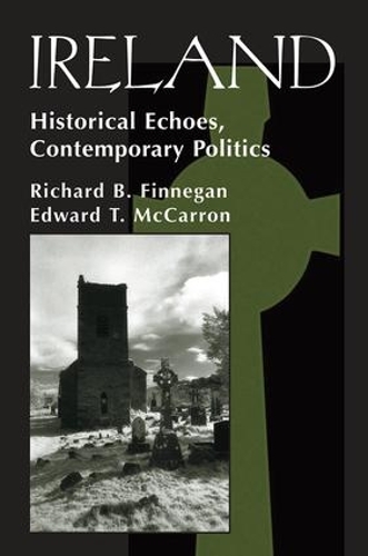 Бумажная книга «Ireland: Historival Echoes, Contemporary Politics», авторов Эдвард Т. Маккаррон, Ричард Б Финнеган - фото №1