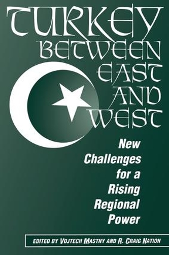 Паперова книга «Turkey Between East And West: New Challenges For A Rising Regional Power», авторів Р. Крейг Нейшн, Войтех Мастний - фото №1