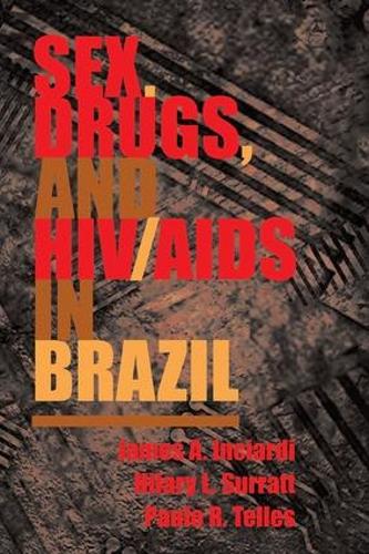 Паперова книга «Sex, Drugs, And Hiv/aids In Brazil», авторів Гіларі Суратт, Джеймс Інчіарді, Паулу Р. Теллес - фото №1