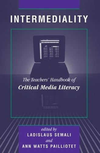 Бумажная книга «Intermediality: Teachers' Handbook Of Critical Media Literacy», авторов Энн Уоттс Пайлиотет, Ладислаус Семали - фото №1
