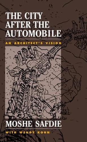Бумажная книга «The City After The Automobile: An Architect's Vision», автор Моше Сафди - фото №1