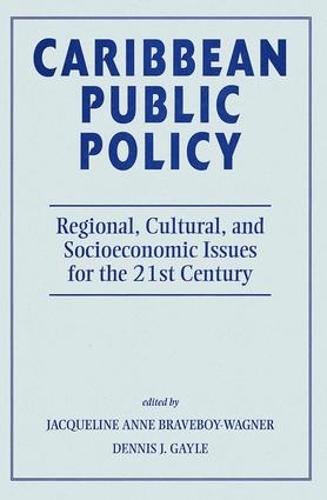 Бумажная книга «Caribbean Public Policy: Regional, Cultural, And Socioeconomic Issues For The 21st Century», авторов Деннис Джей Гейл, Дж Брейвбой-Вагнер, Жаклин Энн Брейвбой-Вагнер - фото №1