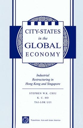 Бумажная книга «City States In The Global Economy: Industrial Restructuring In Hong Kong And Singapore», авторов Конг-Чонг Хо, Стивен Винг-Кай Чиу, Тай-Лок Луи - фото №1