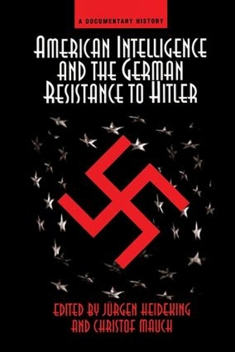 Паперова книга «American Intelligence And The German Resistance: A Documentary History», автор Юрґен Гайдекінґ - фото №1