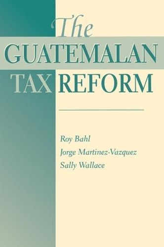 Бумажная книга «The Guatemalan Tax Reform», автор Рой Бахл - фото №1