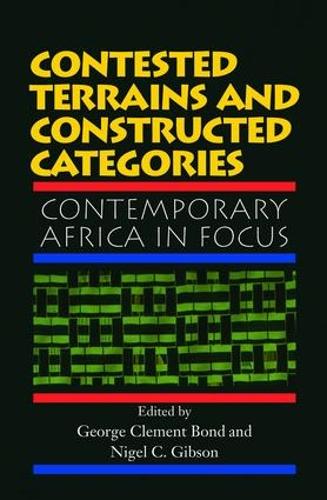 Бумажная книга «Contested Terrains And Constructed Categories: Contemporary Africa In Focus», авторов Джордж Клемент Бонд, Найджел К. Гибсон - фото №1