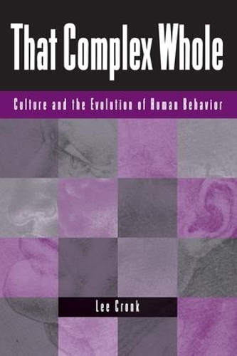 Бумажная книга «That Complex Whole: Culture And The Evolution Of Human Behavior», автор Ли Кронк - фото №1