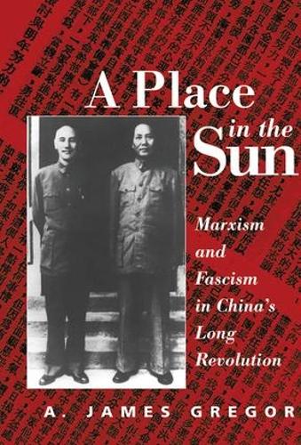 Бумажная книга «A Place In The Sun: Marxism And Fascimsm In China's Long Revolution», автор А. Джеймс Грегор - фото №1
