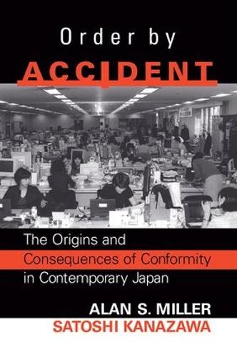 Паперова книга «Order By Accident: The Origins And Consequences Of Group Conformity In Contemporary Japan», авторів Алан Міллер, Сатоші Каназава - фото №1