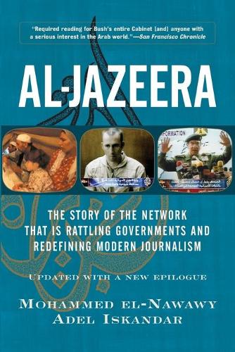 Паперова книга «Al-jazeera: The Story Of The Network That Is Rattling Governments And Redefining Modern Journalism Updated With A New Prologue And Epilogue», авторів Адель Іскандар, Мохаммед Ель-Нававі - фото №1