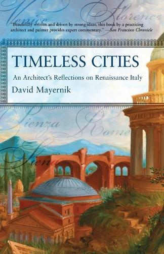 Бумажная книга «Timeless Cities: An Architect's Reflections on Renaissance Italy», автор Дэвид Майерник - фото №1