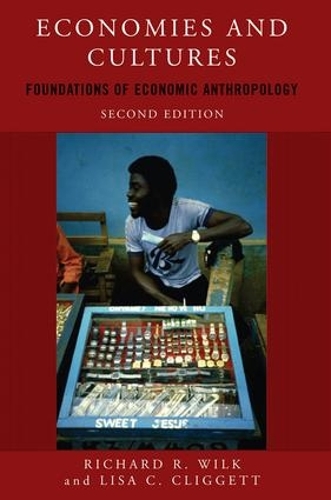 Бумажная книга «Economies and Cultures: Foundations of Economic Anthropology», авторов Лиза К. Клиггетт, Ричард Р. Уилк - фото №1