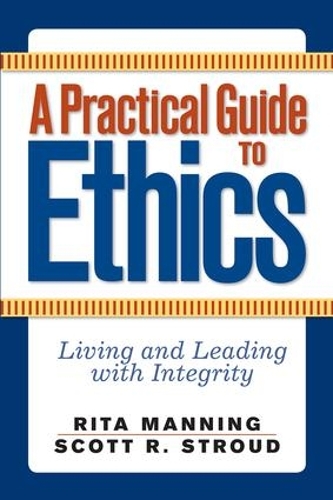 Бумажная книга «A Practical Guide to Ethics: Living and Leading with Integrity», авторов Рита Мэннинг, Скотт Страуд - фото №1