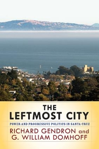 Бумажная книга «The Leftmost City: Power and Progressive Politics in Santa Cruz», автор Ричард Гендрон - фото №1