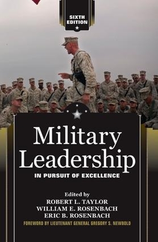Бумажная книга «Military Leadership: In Pursuit of Excellence», авторов Эрик Б. Розенбах, Роберт Л. Тейлор, Уильям Э. Розенбах - фото №1
