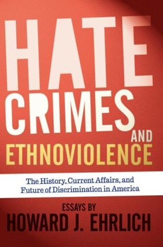 Бумажная книга «Hate Crimes and Ethnoviolence: The History, Current Affairs, and Future of Discrimination in America», автор Говард Дж. Эрлих - фото №1