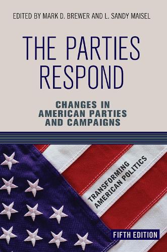 Бумажная книга «The Parties Respond: Changes in American Parties and Campaigns», автор Марк Д. Брюэр - фото №1