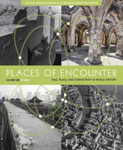 Бумажная книга «Places of Encounter, Volume 1: Time, Place, and Connectivity in World History, Volume One: To 1600», автор Аран Маккиннон - фото №1