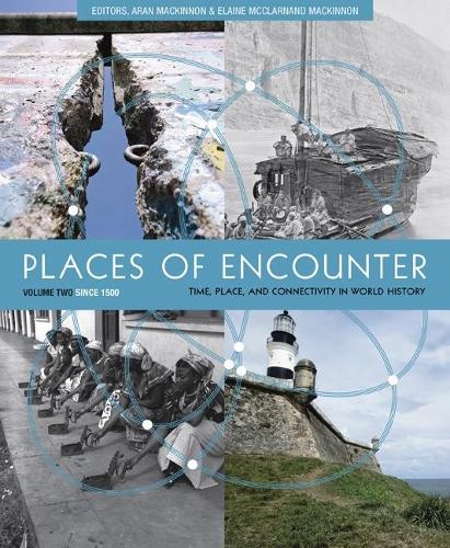 Бумажная книга «Places of Encounter, Volume 2: Time, Place, and Connectivity in World History, Volume Two: Since 1500», автор Аран Маккиннон - фото №1